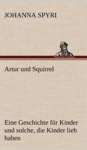 Carte Artur Und Squirrel Johanna Spyri