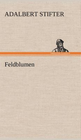 Kniha Feldblumen Adalbert Stifter