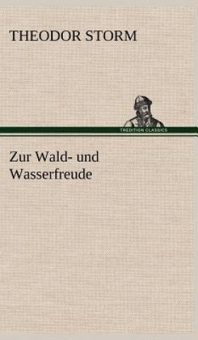 Książka Zur Wald- Und Wasserfreude Theodor Storm