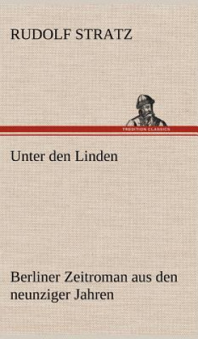 Kniha Unter Den Linden Rudolf Stratz