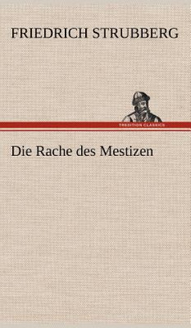 Kniha Die Rache Des Mestizen Friedrich Strubberg