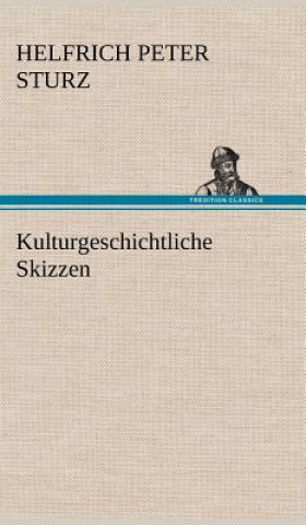 Kniha Kulturgeschichtliche Skizzen Helfrich Peter Sturz
