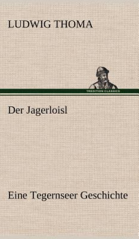 Kniha Jagerloisl Ludwig Thoma