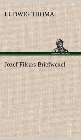 Buch Jozef Filsers Briefwexel Ludwig Thoma