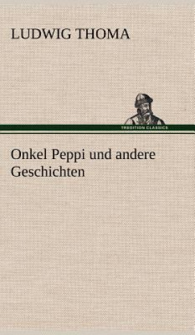 Carte Onkel Peppi Und Andere Geschichten Ludwig Thoma