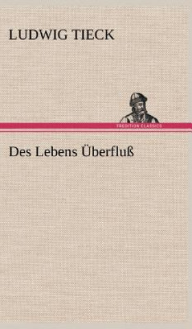 Kniha Des Lebens Uberfluss Ludwig Tieck