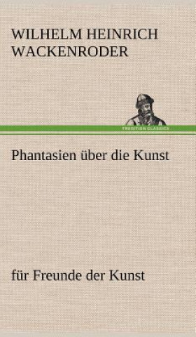 Kniha Phantasien Uber Die Kunst Wilhelm Heinrich Wackenroder