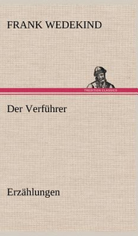Könyv Der Verfuhrer - Erzahlungen Frank Wedekind