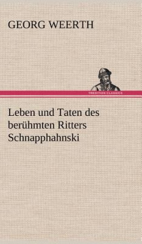 Carte Leben Und Taten Des Beruhmten Ritters Schnapphahnski Georg Weerth