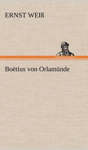 Könyv Boetius Von Orlamunde Ernst Weiß