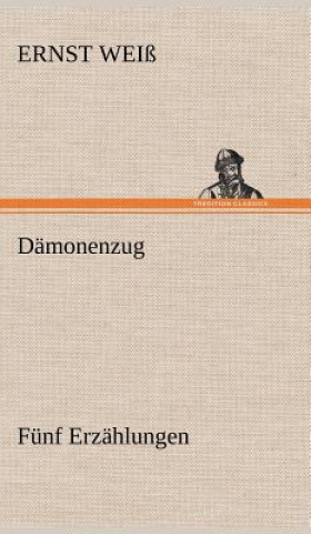 Könyv Damonenzug. Funf Erzahlungen Ernst Weiß