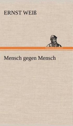 Buch Mensch Gegen Mensch Ernst Weiß