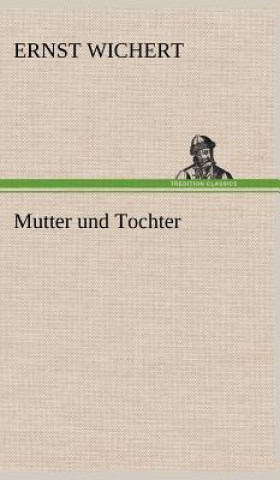 Könyv Mutter Und Tochter Ernst Wichert
