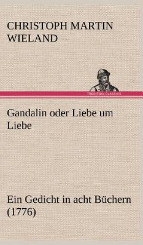 Kniha Gandalin Oder Liebe Um Liebe Christoph M. Wieland