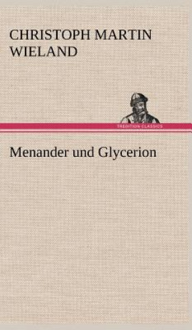 Könyv Menander Und Glycerion Christoph M. Wieland