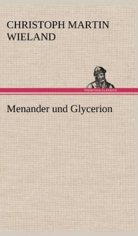 Knjiga Menander Und Glycerion Christoph M. Wieland