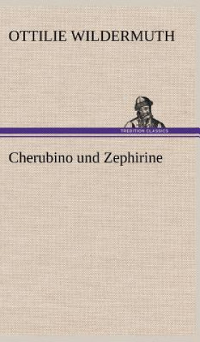 Knjiga Cherubino Und Zephirine Ottilie Wildermuth