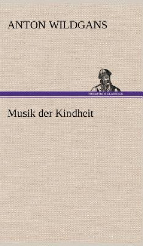 Książka Musik Der Kindheit Anton Wildgans