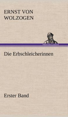 Книга Die Erbschleicherinnen, Band 1 Ernst von Wolzogen