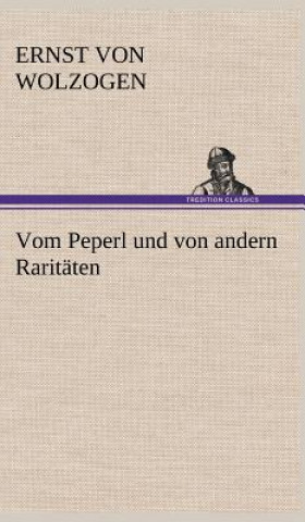 Książka Vom Peperl Und Von Andern Raritaten Ernst von Wolzogen