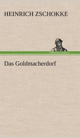 Könyv Das Goldmacherdorf Heinrich Zschokke