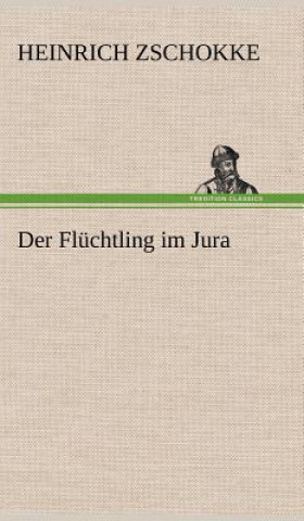 Carte Der Fluchtling Im Jura Heinrich Zschokke