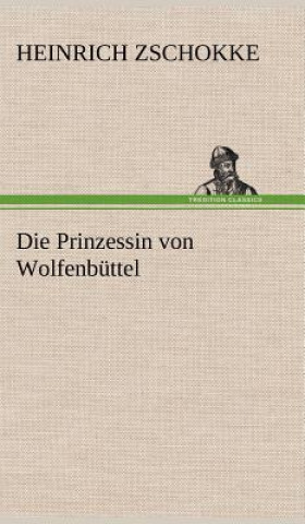 Livre Die Prinzessin Von Wolfenbuttel Heinrich Zschokke