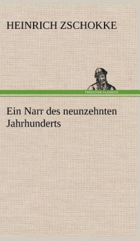 Könyv Narr Des Neunzehnten Jahrhunderts Heinrich Zschokke