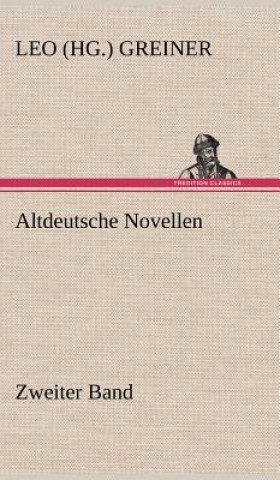 Kniha Altdeutsche Novellen - Zweiter Band Leo Greiner