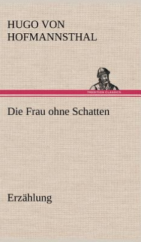 Buch Die Frau Ohne Schatten (Erzahlung) Hugo von Hofmannsthal