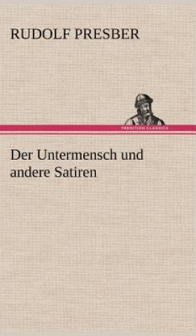 Книга Der Untermensch Und Andere Satiren Rudolf Presber
