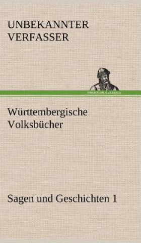 Carte Wurttembergische Volksbucher - Sagen Und Geschichten 1 nbekannter Verfasser