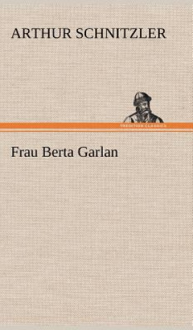 Könyv Frau Berta Garlan Arthur Schnitzler