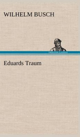 Könyv Eduards Traum Wilhelm Busch