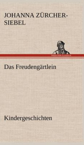 Kniha Das Freudengartlein. Kindergeschichten Johanna Zürcher-Siebel