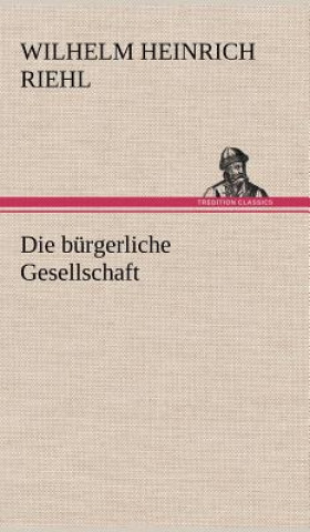 Kniha Burgerliche Gesellschaft Wilhelm H. Riehl