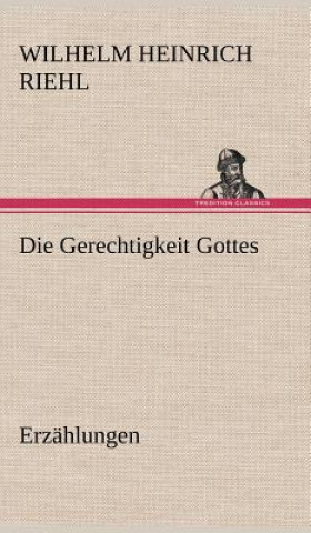 Kniha Gerechtigkeit Gottes - Erzahlungen Wilhelm H. Riehl