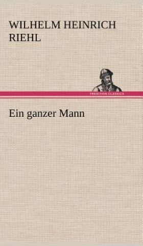 Könyv Ganzer Mann Wilhelm H. Riehl