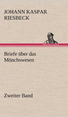 Kniha Briefe Uber Das Monchswesen - Zweiter Band Johann Kaspar Riesbeck