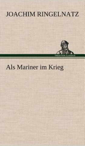 Kniha ALS Mariner Im Krieg Joachim Ringelnatz