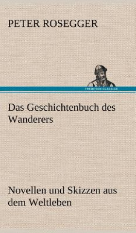 Kniha Geschichtenbuch Des Wanderers Peter Rosegger