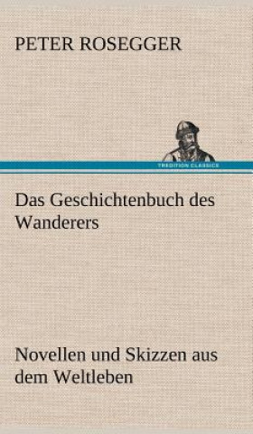 Βιβλίο Geschichtenbuch Des Wanderers Peter Rosegger