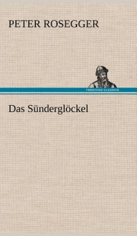 Kniha Das Sunderglockel Peter Rosegger