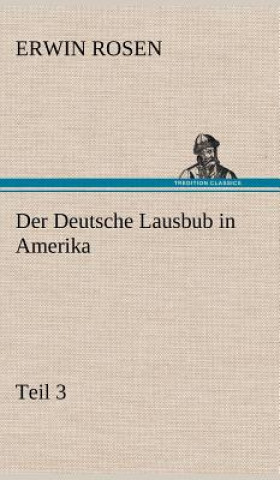 Livre Deutsche Lausbub in Amerika - Teil 3 Erwin Rosen