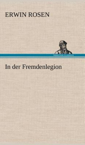 Kniha In Der Fremdenlegion Erwin Rosen