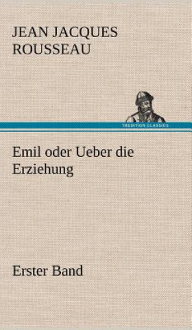 Książka Emil Oder Ueber Die Erziehung - Erster Band Jean Jacques Rousseau