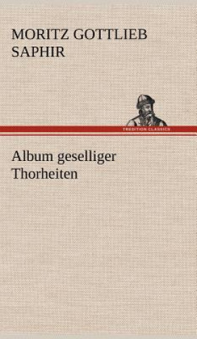 Knjiga Album Geselliger Thorheiten Moritz Gottlieb Saphir