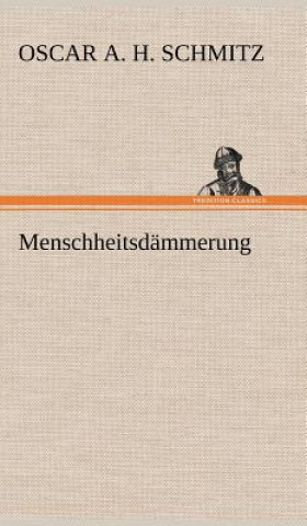 Buch Menschheitsdammerung Oscar a H Schmitz