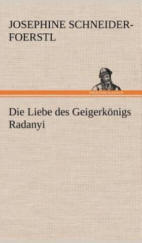 Carte Liebe Des Geigerkonigs Radanyi Josephine Schneider-Foerstl