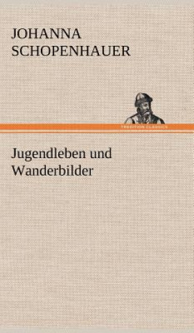 Carte Jugendleben Und Wanderbilder Johanna Schopenhauer